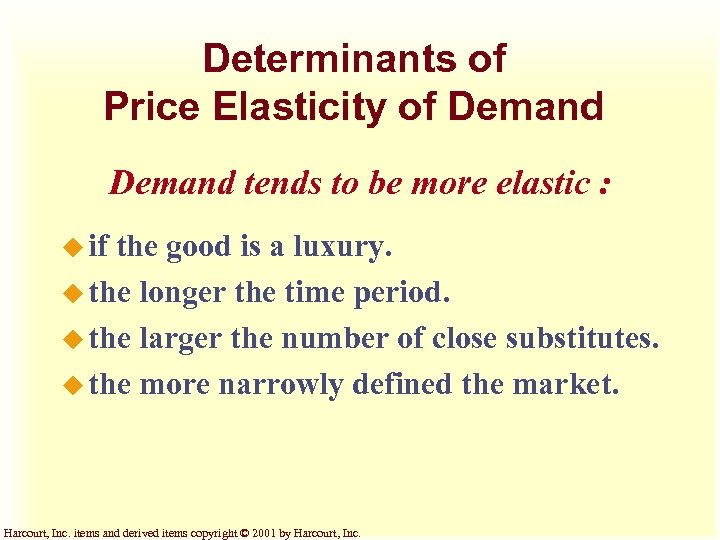 Determinants of Price Elasticity of Demand tends to be more elastic : u if