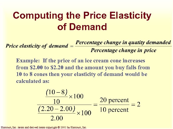 Computing the Price Elasticity of Demand Example: If the price of an ice cream