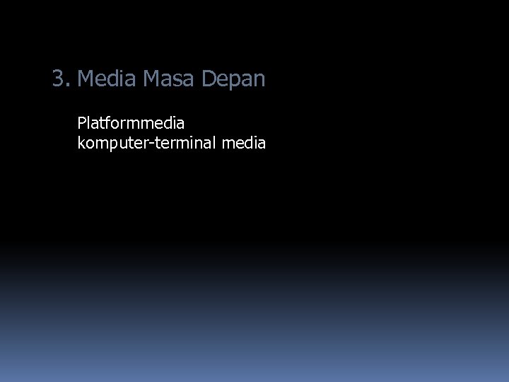 3. Media Masa Depan Platformmedia komputer-terminal media 