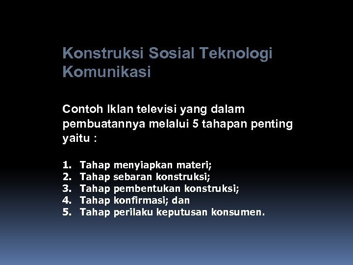 Konstruksi Sosial Teknologi Komunikasi Contoh Iklan televisi yang dalam pembuatannya melalui 5 tahapan penting