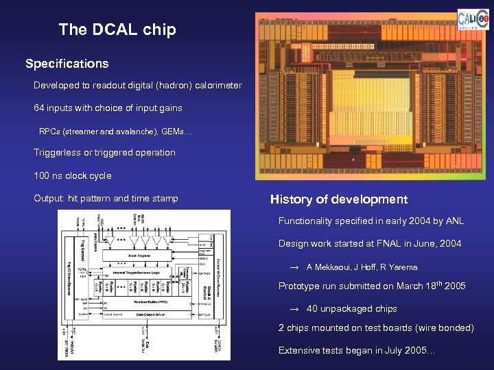 The DCAL chip Specifications Developed to readout digital (hadron) calorimeter 64 inputs with choice