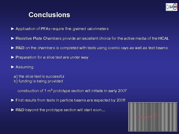 Conclusions ► Application of PFAs require fine grained calorimeters ► Resistive Plate Chambers provide