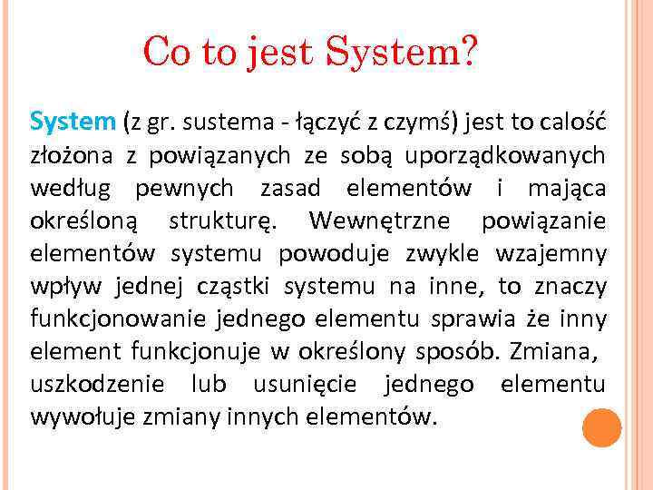 Co to jest System? System (z gr. sustema - łączyć z czymś) jest to