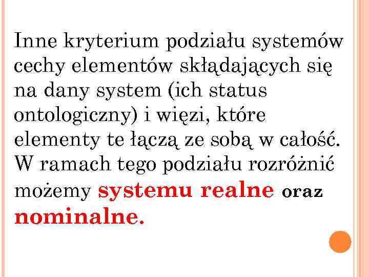 Inne kryterium podziału systemów cechy elementów skłądających się na dany system (ich status ontologiczny)