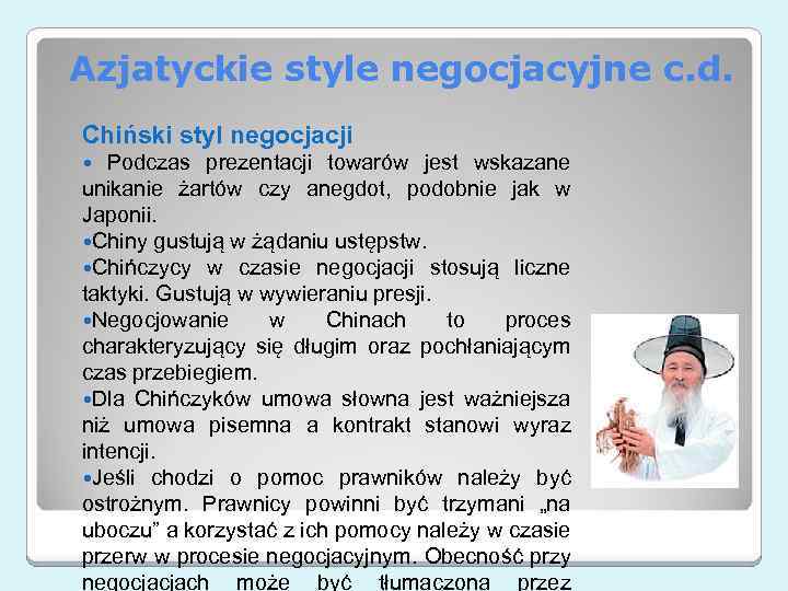 Azjatyckie style negocjacyjne c. d. Chiński styl negocjacji Podczas prezentacji towarów jest wskazane unikanie