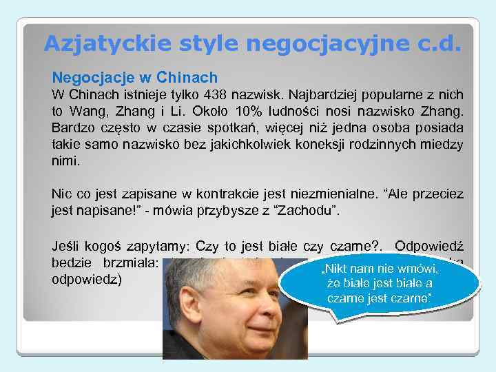 Azjatyckie style negocjacyjne c. d. Negocjacje w Chinach W Chinach istnieje tylko 438 nazwisk.