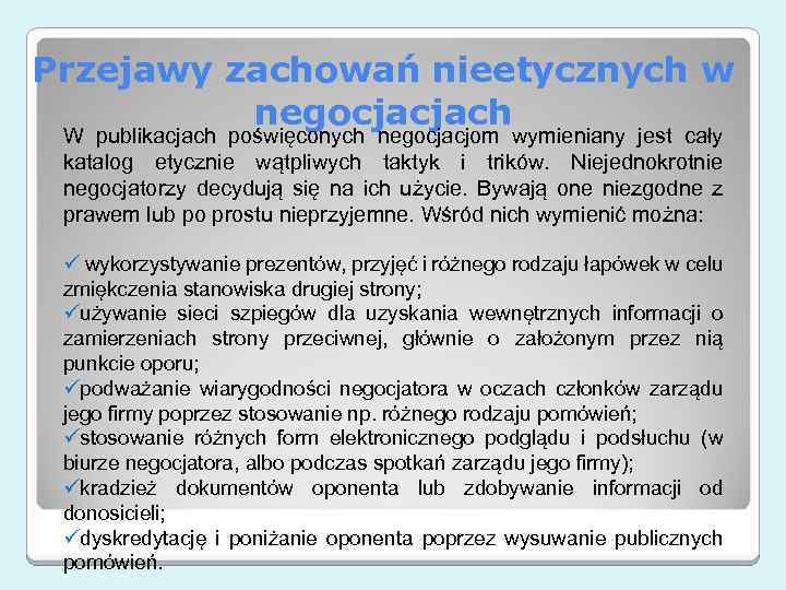 Przejawy zachowań nieetycznych w negocjacjach W publikacjach poświęconych negocjacjom wymieniany jest cały katalog etycznie