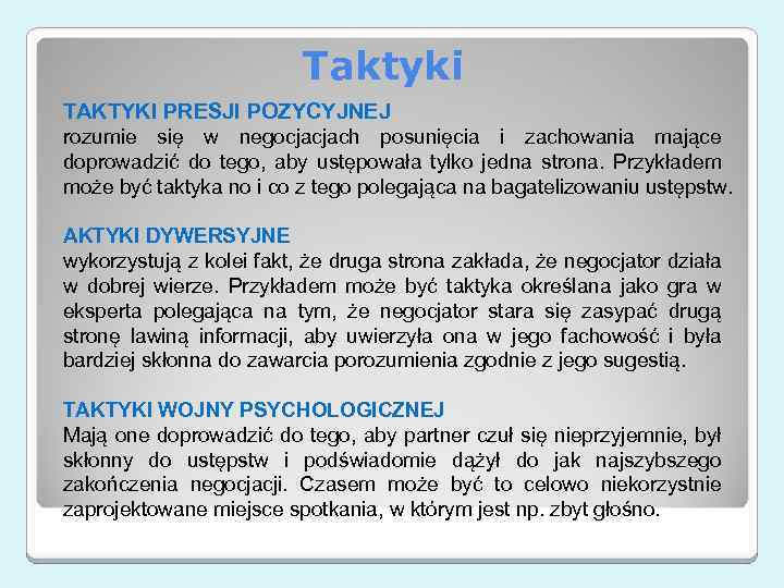 Taktyki TAKTYKI PRESJI POZYCYJNEJ rozumie się w negocjacjach posunięcia i zachowania mające doprowadzić do