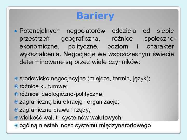 Bariery Potencjalnych negocjatorów oddziela od siebie przestrzeń geograficzna, różnice społecznoekonomiczne, polityczne, poziom i charakter