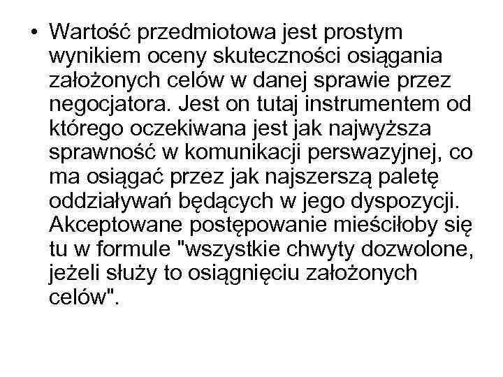  • Wartość przedmiotowa jest prostym wynikiem oceny skuteczności osiągania założonych celów w danej