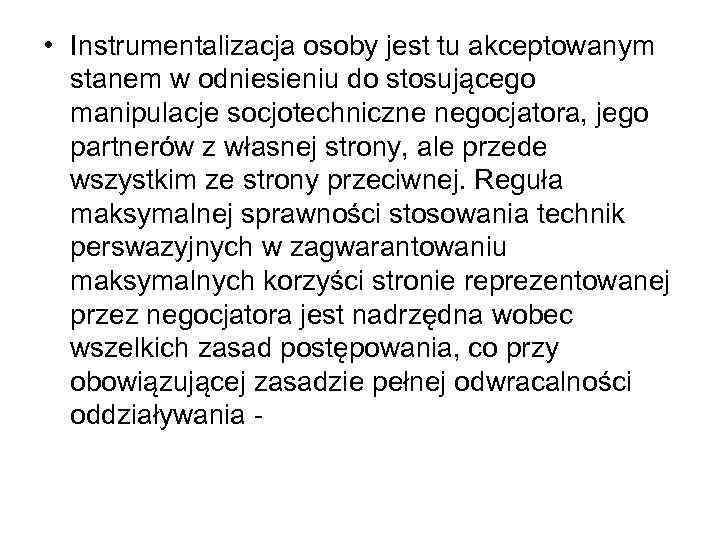  • Instrumentalizacja osoby jest tu akceptowanym stanem w odniesieniu do stosującego manipulacje socjotechniczne