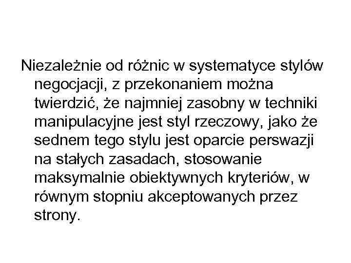 Niezależnie od różnic w systematyce stylów negocjacji, z przekonaniem można twierdzić, że najmniej zasobny