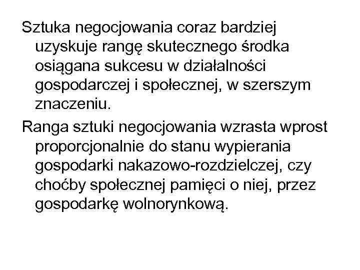 Sztuka negocjowania coraz bardziej uzyskuje rangę skutecznego środka osiągana sukcesu w działalności gospodarczej i