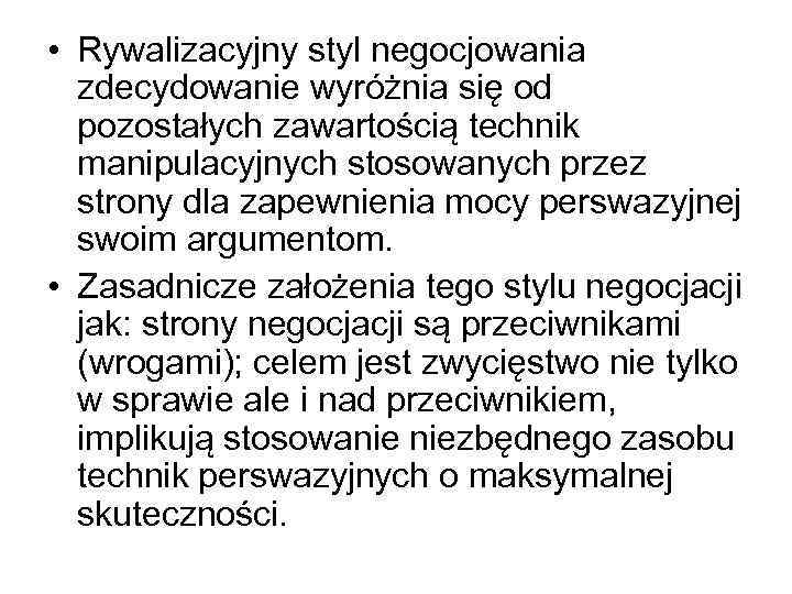  • Rywalizacyjny styl negocjowania zdecydowanie wyróżnia się od pozostałych zawartością technik manipulacyjnych stosowanych