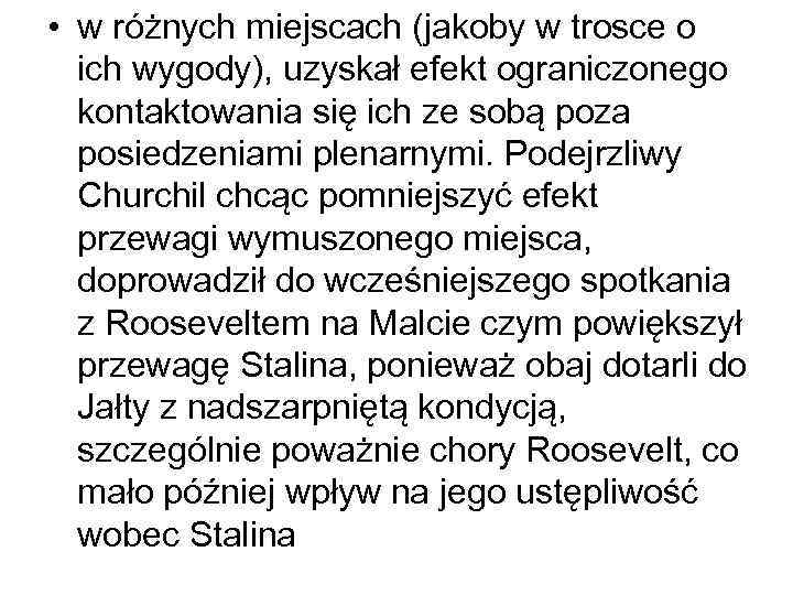  • w różnych miejscach (jakoby w trosce o ich wygody), uzyskał efekt ograniczonego