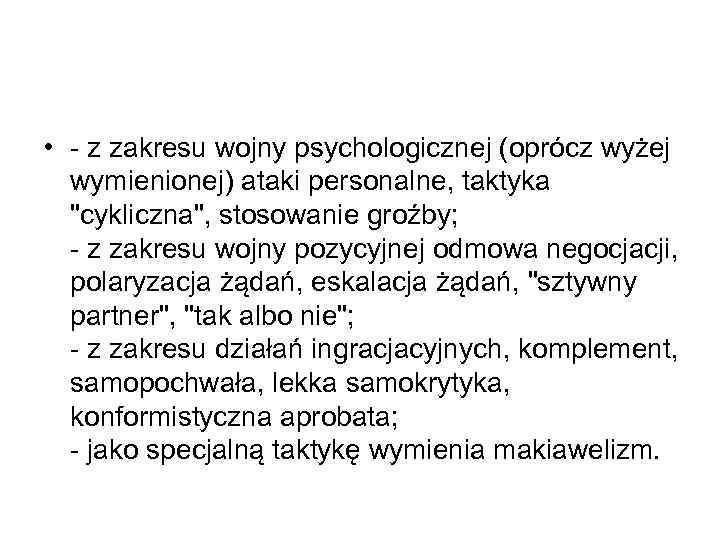  • - z zakresu wojny psychologicznej (oprócz wyżej wymienionej) ataki personalne, taktyka 