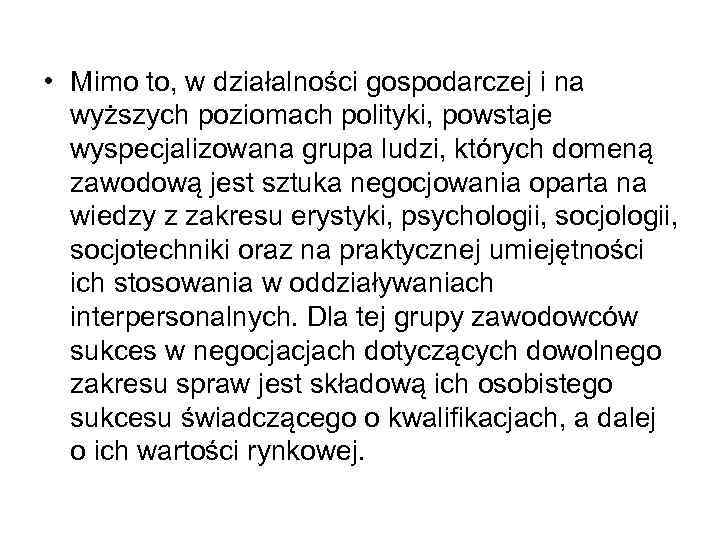  • Mimo to, w działalności gospodarczej i na wyższych poziomach polityki, powstaje wyspecjalizowana