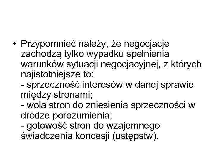  • Przypomnieć należy, że negocjacje zachodzą tylko wypadku spełnienia warunków sytuacji negocjacyjnej, z