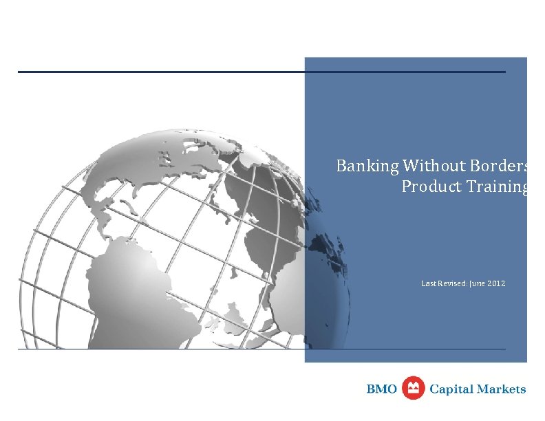 Banking Without Borders Product Training Last Revised: June 2012 