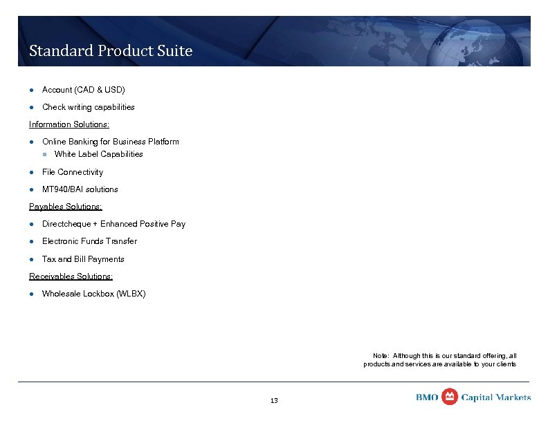 Standard Product Suite l Account (CAD & USD) l Check writing capabilities Information Solutions: