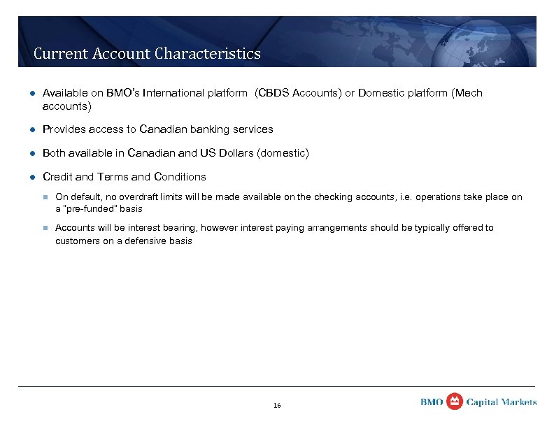 Current Account Characteristics l Available on BMO’s International platform (CBDS Accounts) or Domestic platform