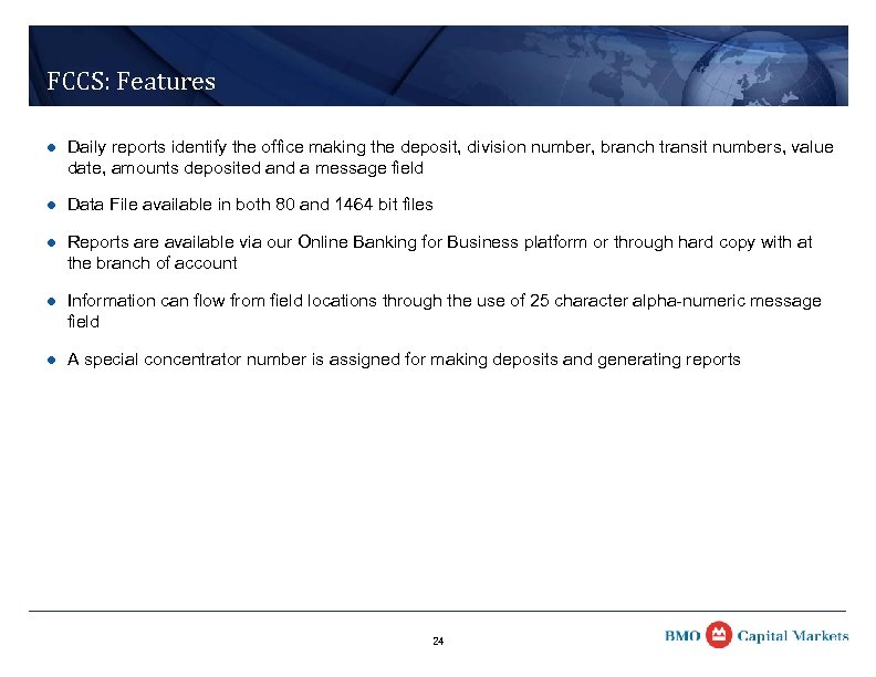 FCCS: Features l Daily reports identify the office making the deposit, division number, branch