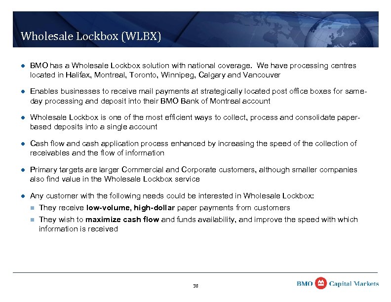 Wholesale Lockbox (WLBX) l BMO has a Wholesale Lockbox solution with national coverage. We