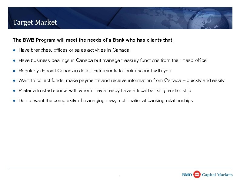Target Market The BWB Program will meet the needs of a Bank who has