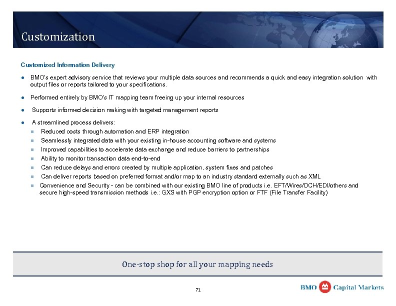 Customization Customized Information Delivery l BMO’s expert advisory service that reviews your multiple data