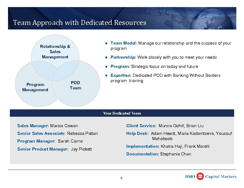 Team Approach with Dedicated Resources POD Team Model: Manage our relationship and the success
