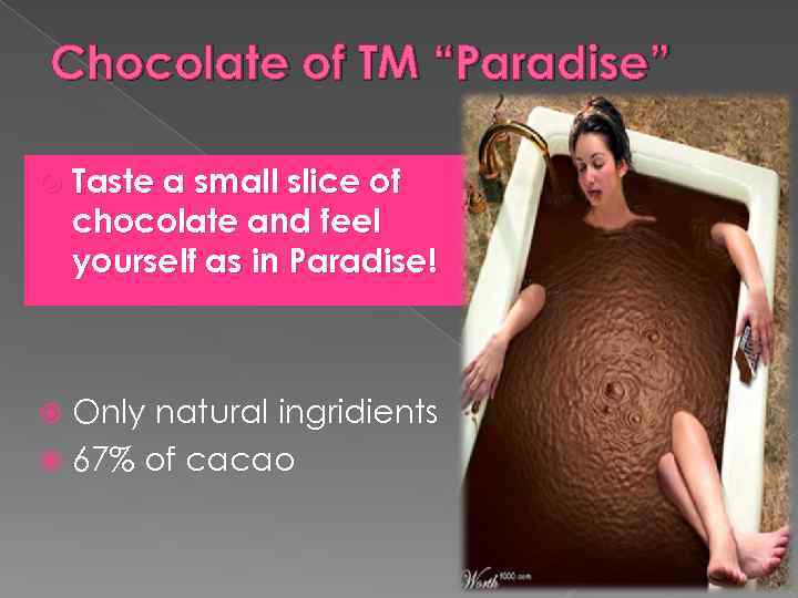 Chocolate of TM “Paradise” Taste a small slice of chocolate and feel yourself as