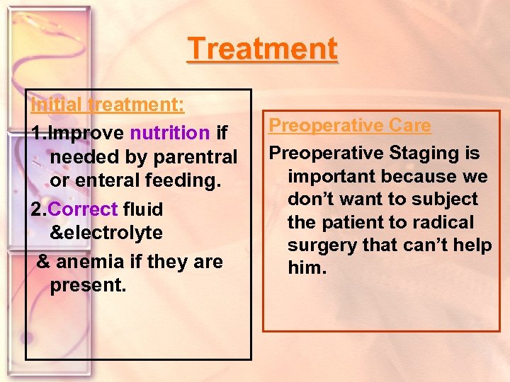 Treatment Initial treatment: 1. Improve nutrition if needed by parentral or enteral feeding. 2.