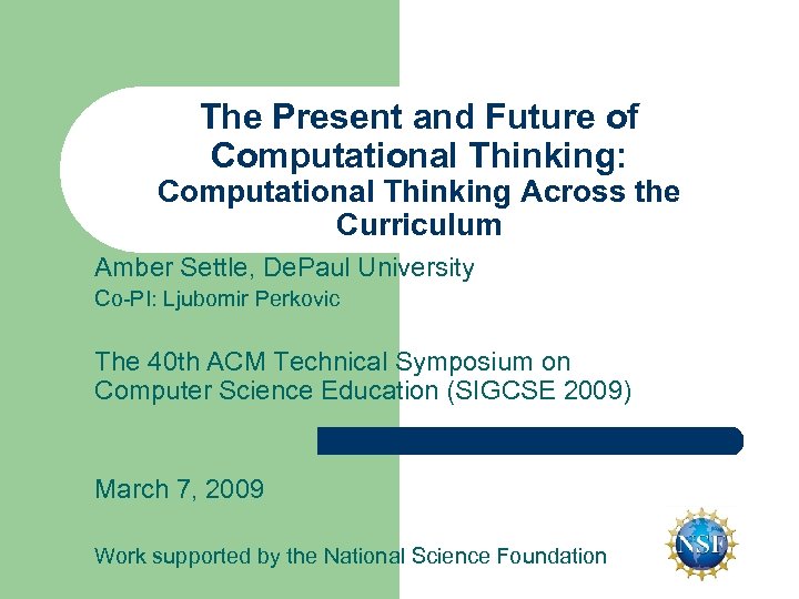 The Present and Future of Computational Thinking: Computational Thinking Across the Curriculum Amber Settle,