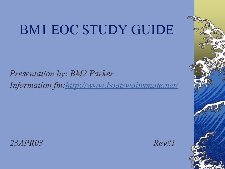 BM 1 EOC STUDY GUIDE Presentation by: BM 2 Parker Information fm: http: //www.