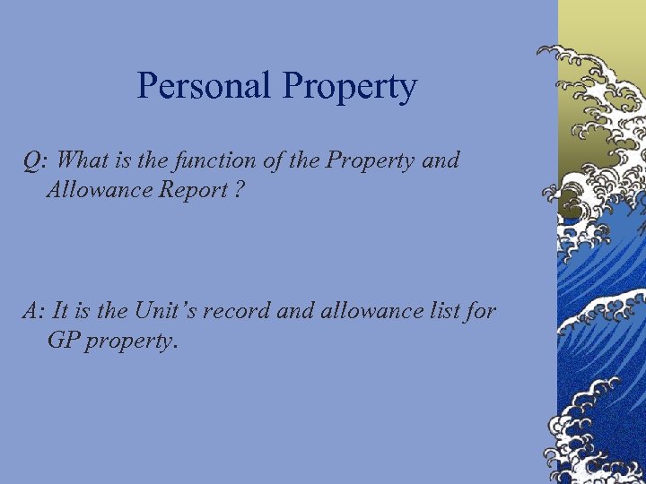 Personal Property Q: What is the function of the Property and Allowance Report ?