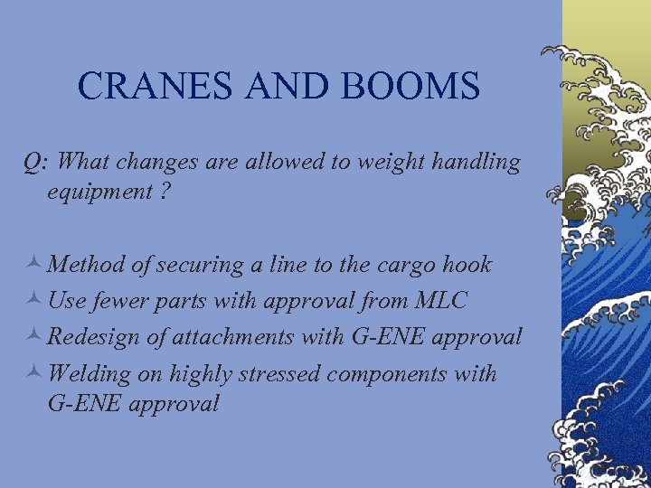 CRANES AND BOOMS Q: What changes are allowed to weight handling equipment ? ©