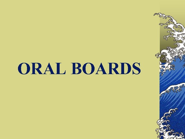 ORAL BOARDS 