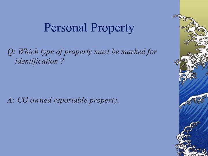 Personal Property Q: Which type of property must be marked for identification ? A: