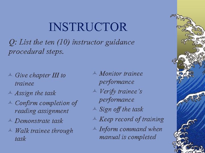 INSTRUCTOR Q: List the ten (10) instructor guidance procedural steps. © Give chapter III