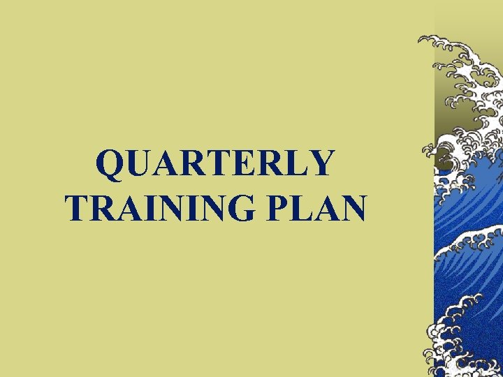 QUARTERLY TRAINING PLAN 