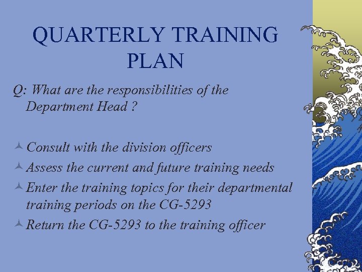 QUARTERLY TRAINING PLAN Q: What are the responsibilities of the Department Head ? ©