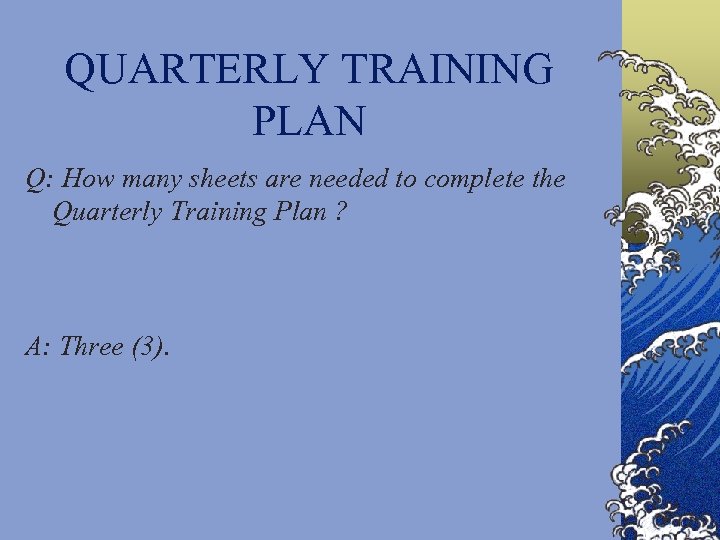 QUARTERLY TRAINING PLAN Q: How many sheets are needed to complete the Quarterly Training