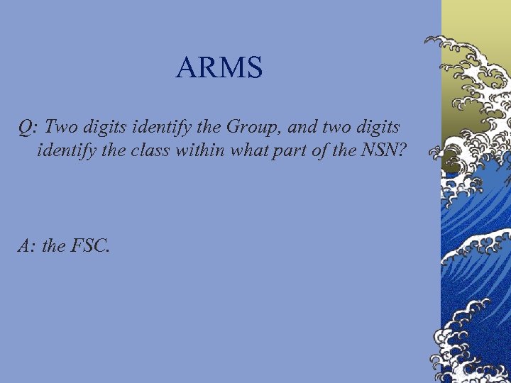 ARMS Q: Two digits identify the Group, and two digits identify the class within
