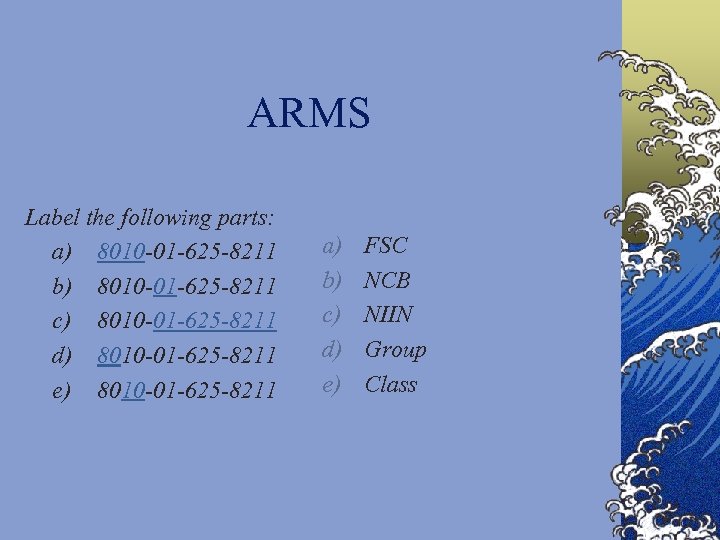 ARMS Label the following parts: a) 8010 -01 -625 -8211 b) 8010 -01 -625