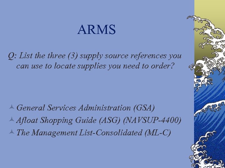 ARMS Q: List the three (3) supply source references you can use to locate