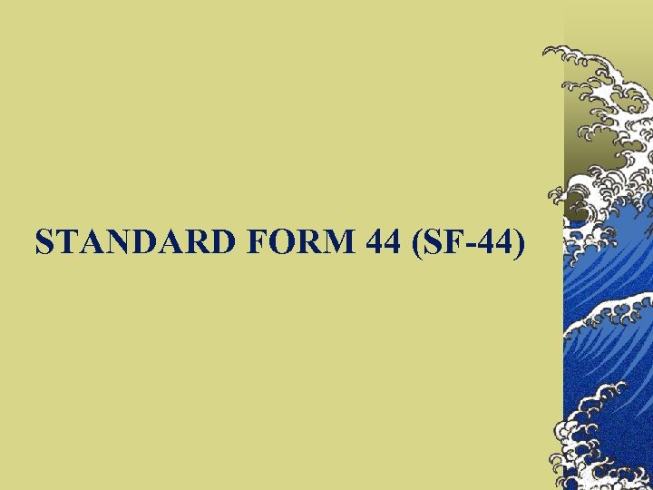 STANDARD FORM 44 (SF-44) 