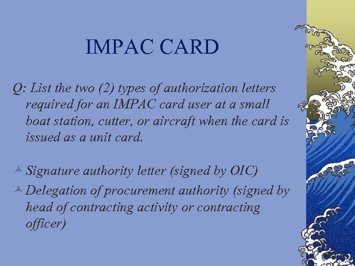 IMPAC CARD Q: List the two (2) types of authorization letters required for an