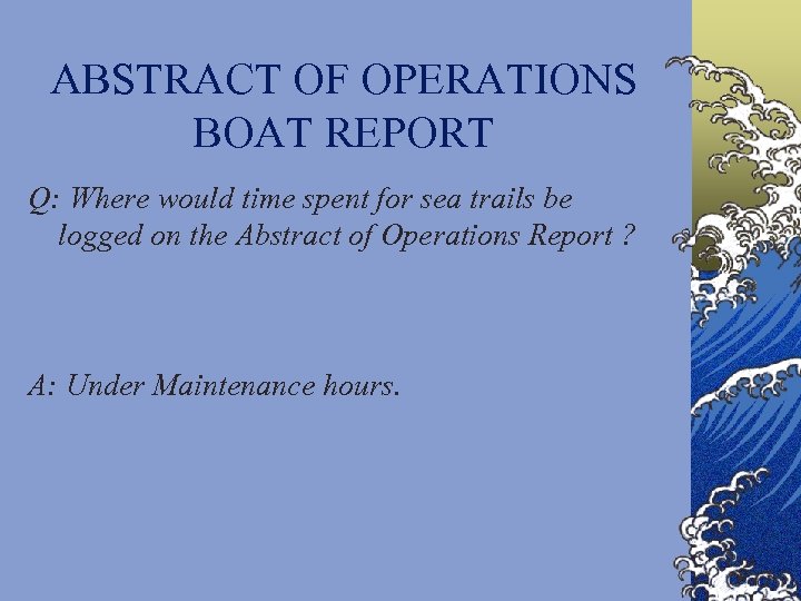 ABSTRACT OF OPERATIONS BOAT REPORT Q: Where would time spent for sea trails be