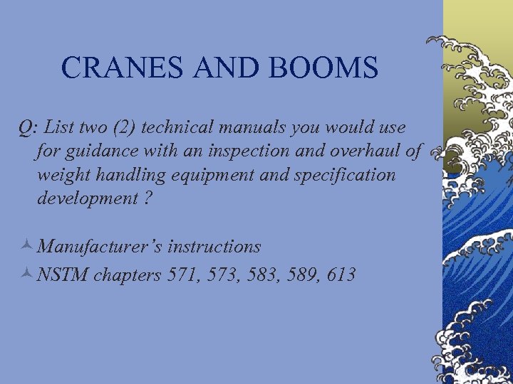 CRANES AND BOOMS Q: List two (2) technical manuals you would use for guidance