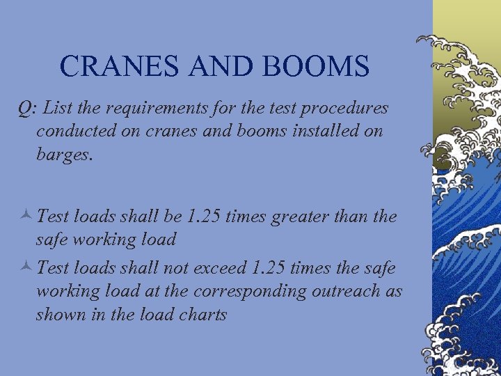 CRANES AND BOOMS Q: List the requirements for the test procedures conducted on cranes